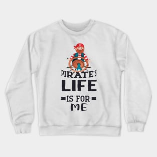 A Pirates Life Is For Me Crewneck Sweatshirt